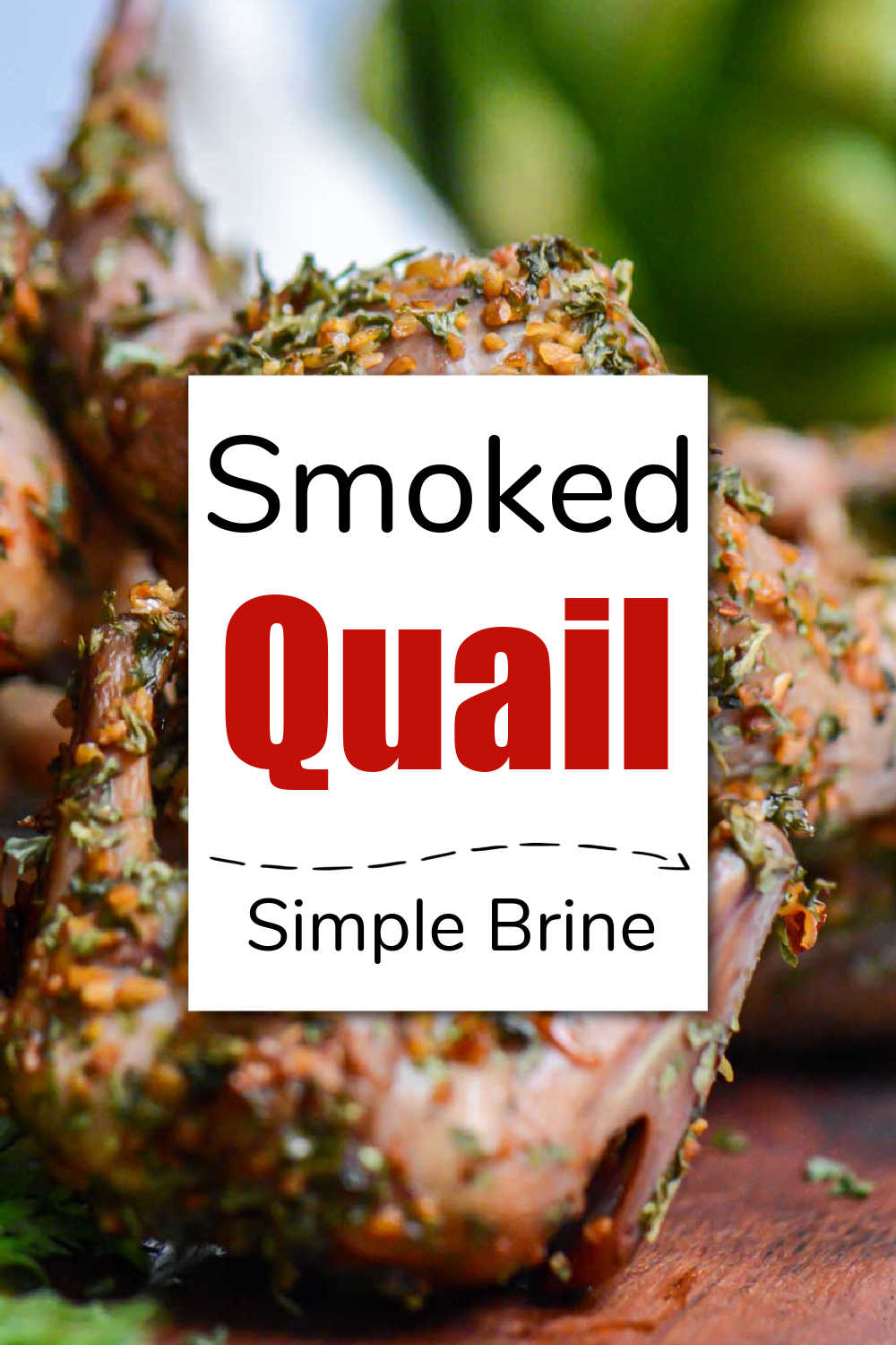 Smoked Quail {1 Hour}
