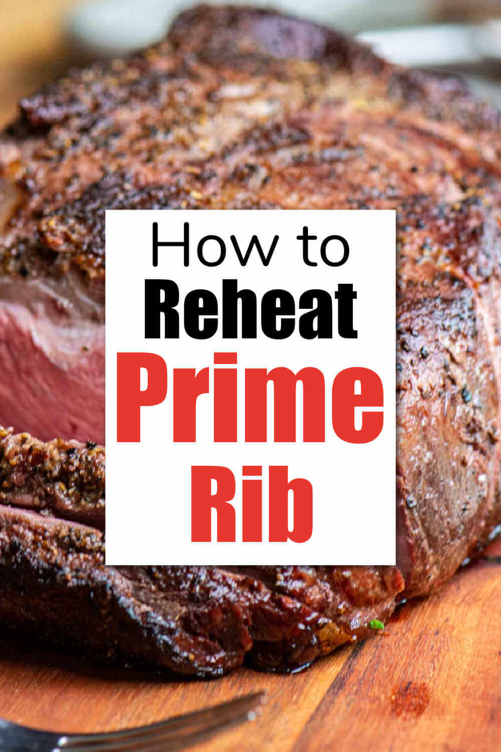How to Reheat Prime Rib